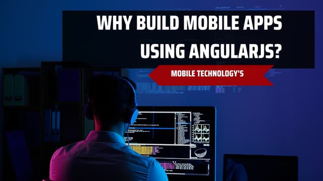 Why Build Mobile Apps Using AngularJS?